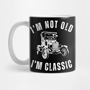 I'm Not Old I'm Classic with Classic Car Design Mug